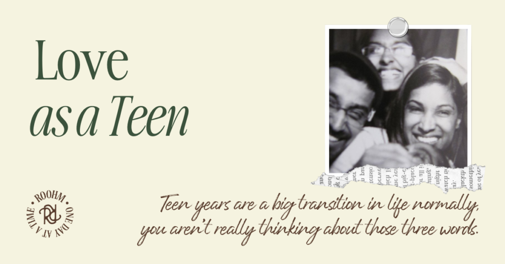 Text: "Love as a Teen" - Teen years are a big transition in life normally, you aren’t really thinking about those three words.