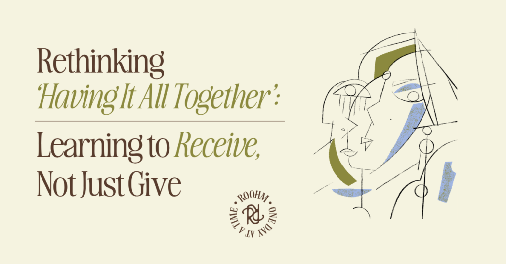 header image that says: "Rethinking ‘Having It All Together’: Learning to Receive, Not Just Give "